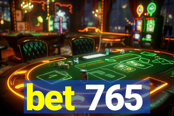 bet 765